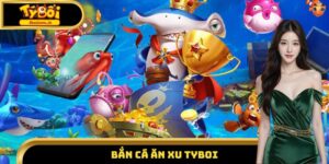 Bắn Cá Ăn Xu Tyboi - Săn Cá Đỉnh Cao, Rinh Xu Siêu Khủng