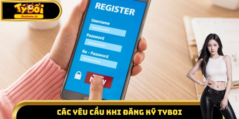 Các yêu cầu khi đăng ký Tyboi