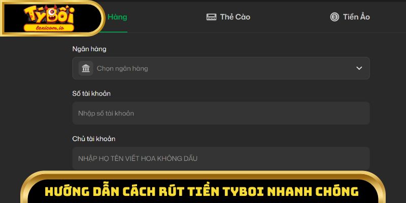 Hướng dẫn cách rút tiền Tyboi nhanh chóng