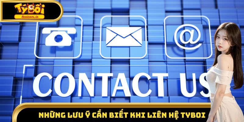 Những lưu ý cần biết khi liên hệ Tyboi