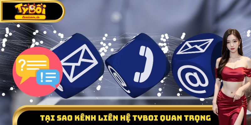 Tại sao kênh liên hệ Tyboi quan trọng
