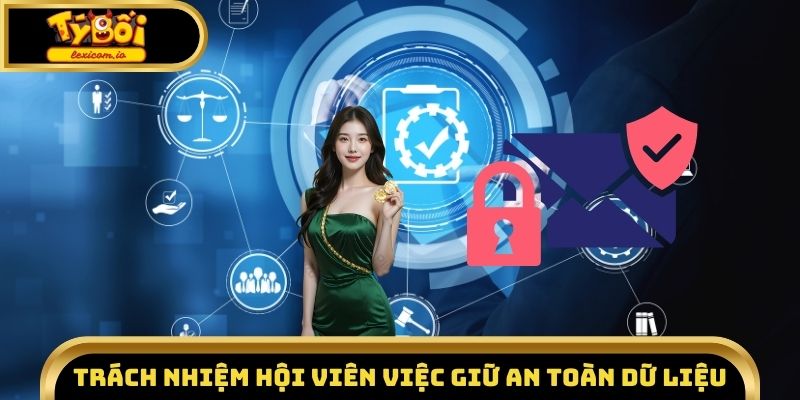 Trách nhiệm hội viên việc giữ an toàn dữ liệu