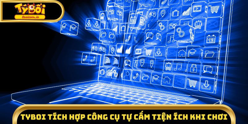 Tyboi tích hợp công cụ tự cấm tiện ích khi chơi
